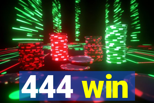 444 win